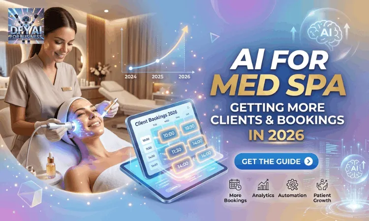 AI for Med Spa: The Simple Guide to Getting More Clients, More Bookings & More Revenue in 2026
