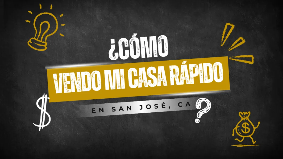 ¿Cómo vendo mi casa rápido en San José, CA?