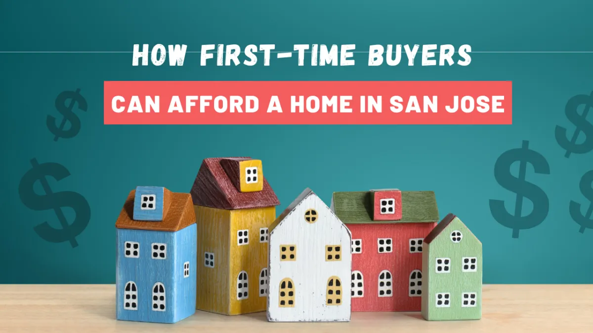 How First-Time Buyers Can Afford a Home in San Jose