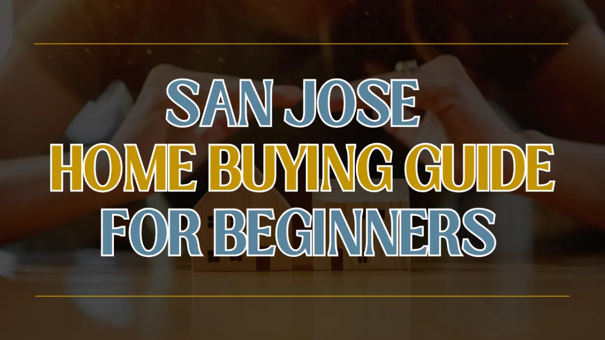 San Jose Home Buying Guide for Beginners
