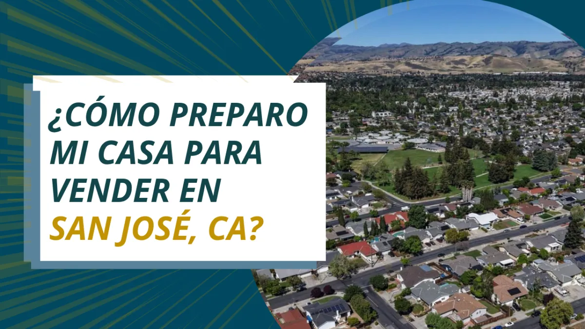 ¿Cómo preparo mi casa para vender en San José, CA?
