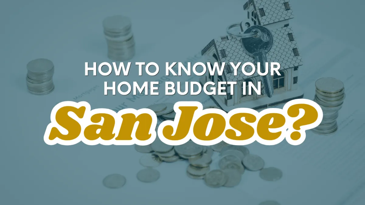 How to Know Your Home Budget in San Jose