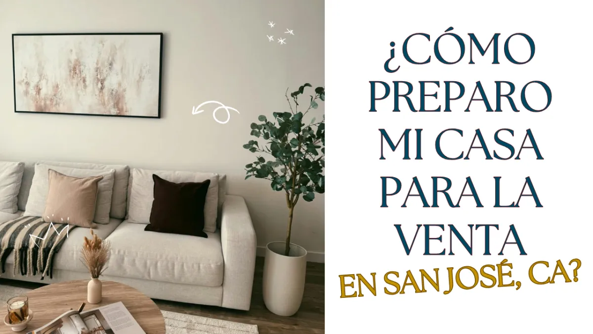 ¿Cómo preparo mi casa para la venta en San José, CA?