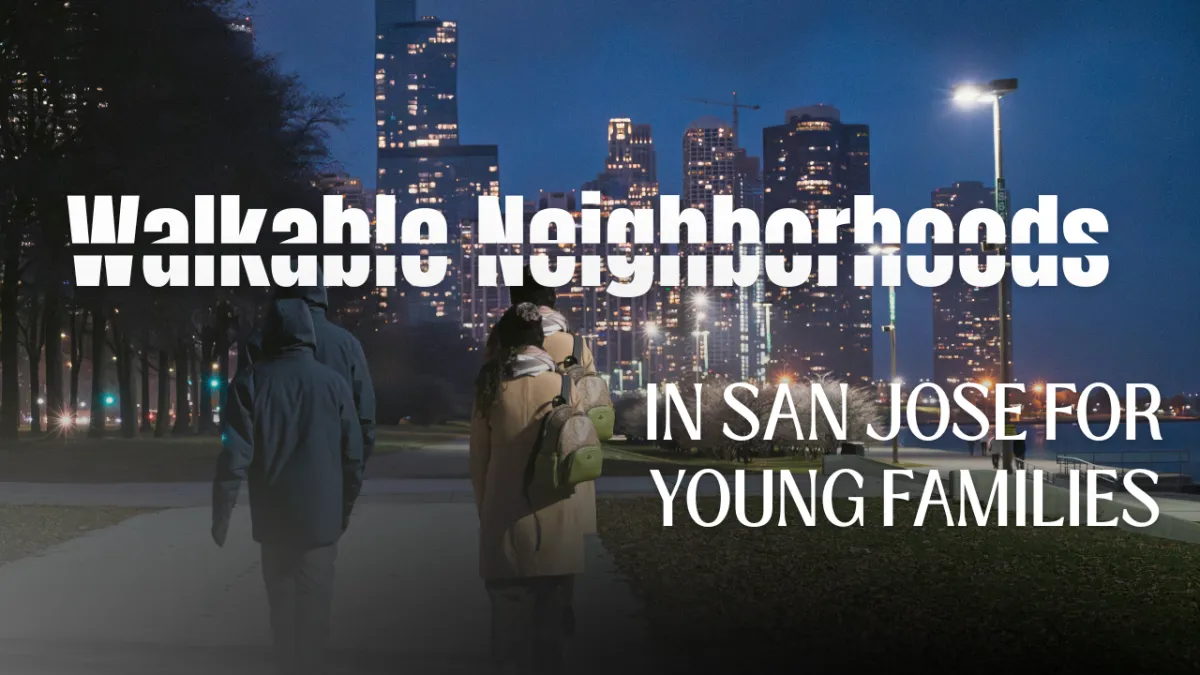 Walkable Neighborhoods in San Jose for Young Families