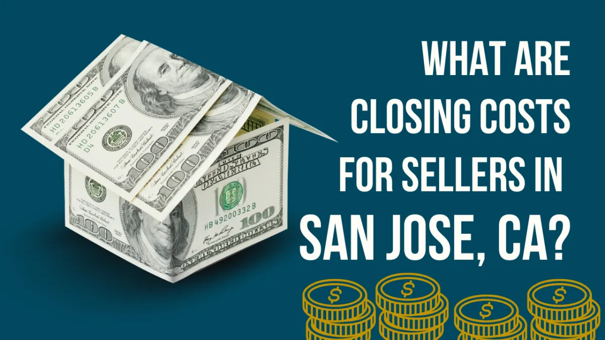 What Are Closing Costs for Sellers in San Jose, CA?