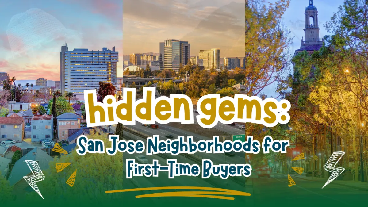 Hidden Gems: San Jose Neighborhoods for First-Time Buyers