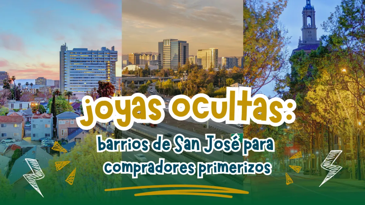 Joyas ocultas: Barrios de San José Para Compradores Primerizos