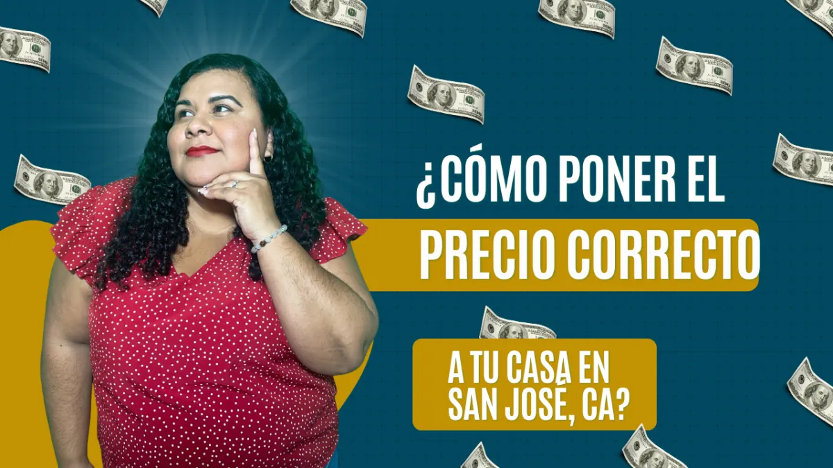 ¿Cómo poner el precio correcto a tu casa en San José, CA?