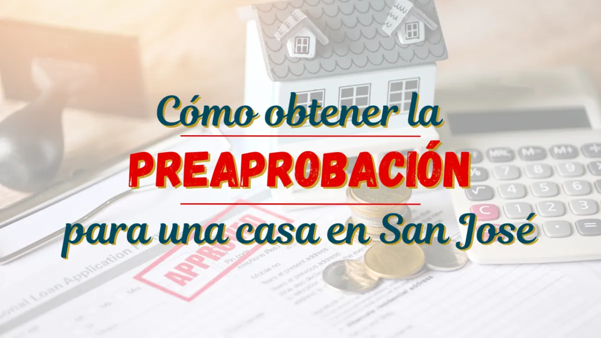 Cómo obtener la preaprobación para una casa en San José