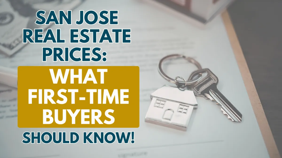 San Jose Real Estate Prices: What First-Time Buyers Should Know