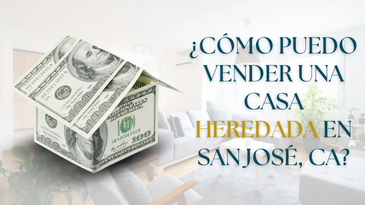 ¿Cómo puedo vender una casa heredada en San José, CA?