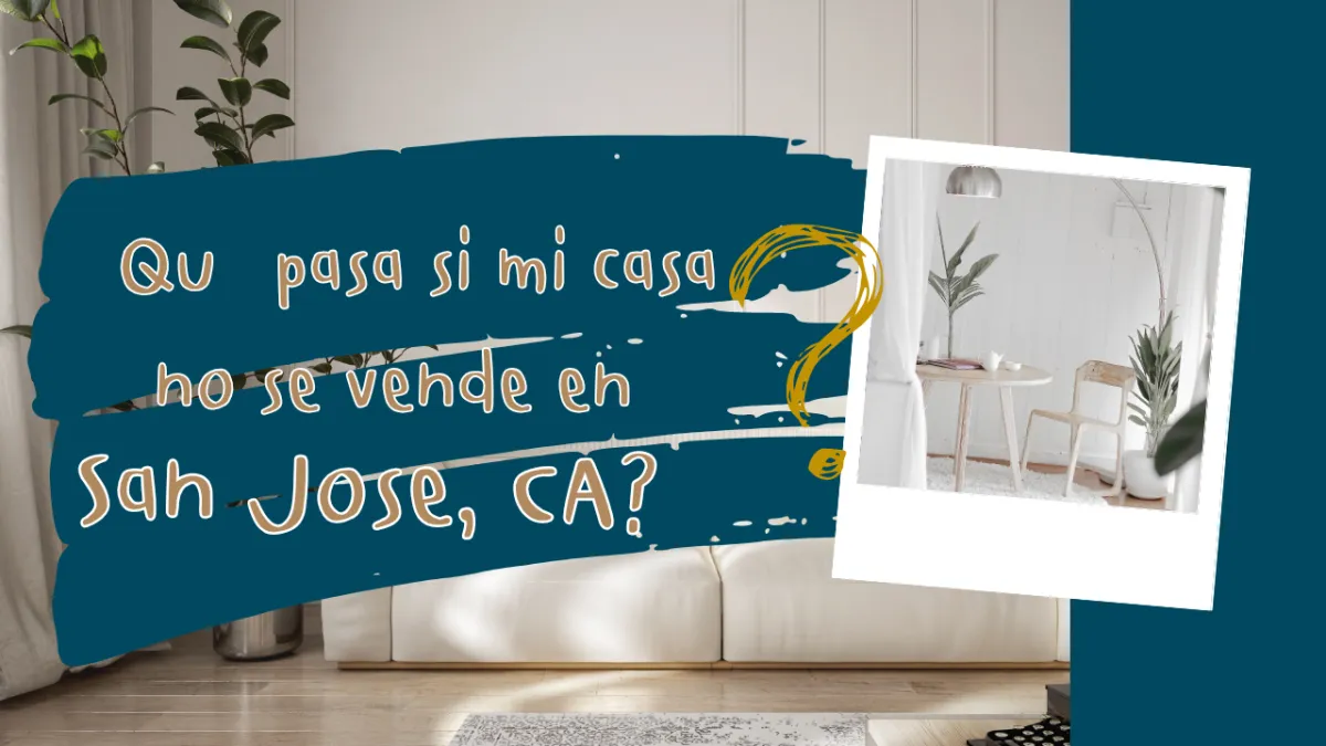 ¿Qué pasa si mi casa no se vende en San José, CA?