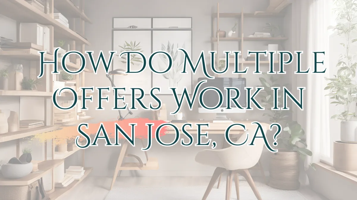 How Do Multiple Offers Work in San Jose, CA?