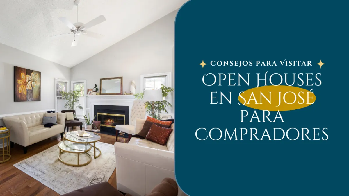 Consejos para Visitar Open Houses en San José para Compradores