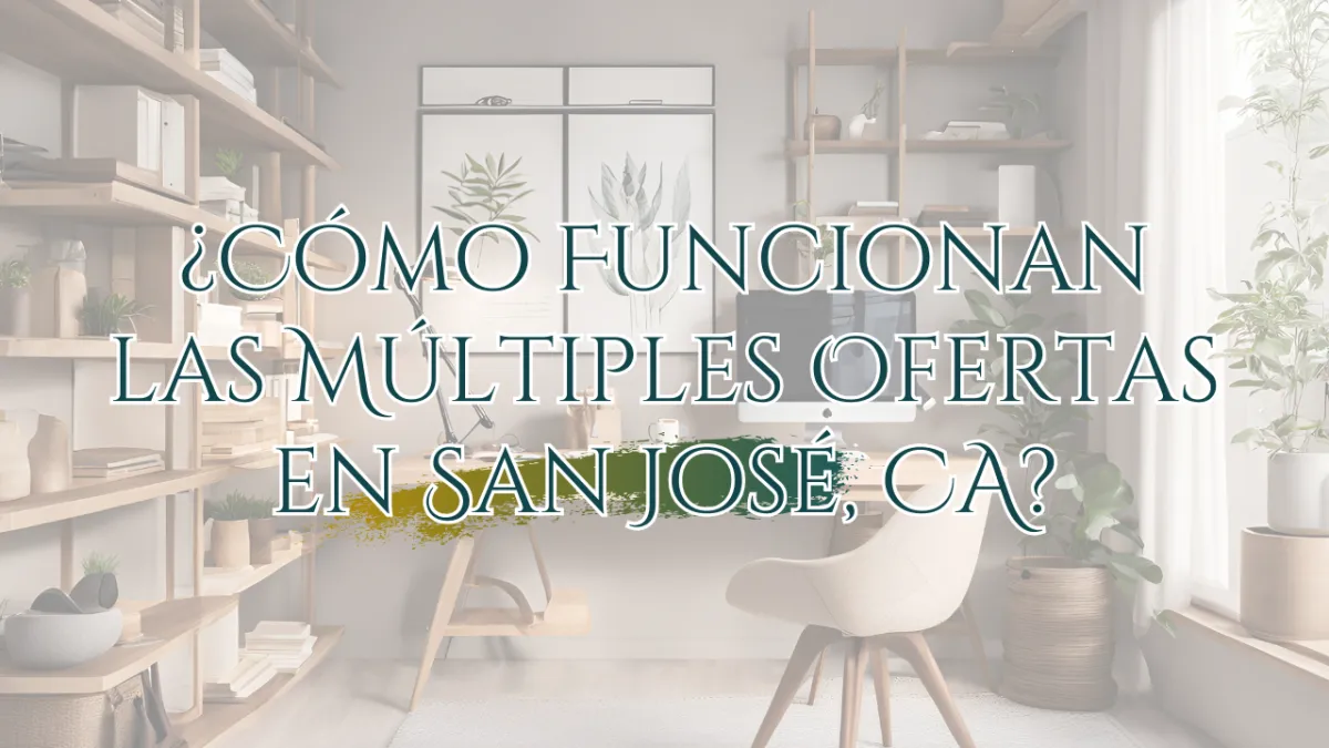 ¿Cómo Funcionan las Múltiples Ofertas en San José, CA?