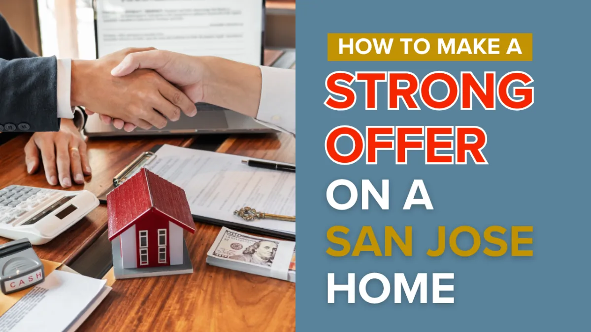How to Make a Strong Offer on a San Jose Home