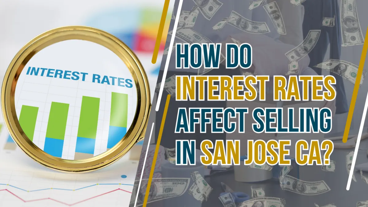 How Do Interest Rates Affect Selling in San Jose, CA?