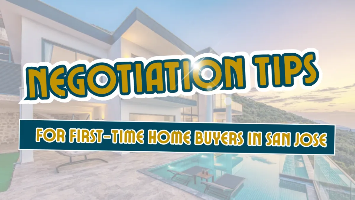 Negotiation Tips for First-Time Home Buyers in San Jose
