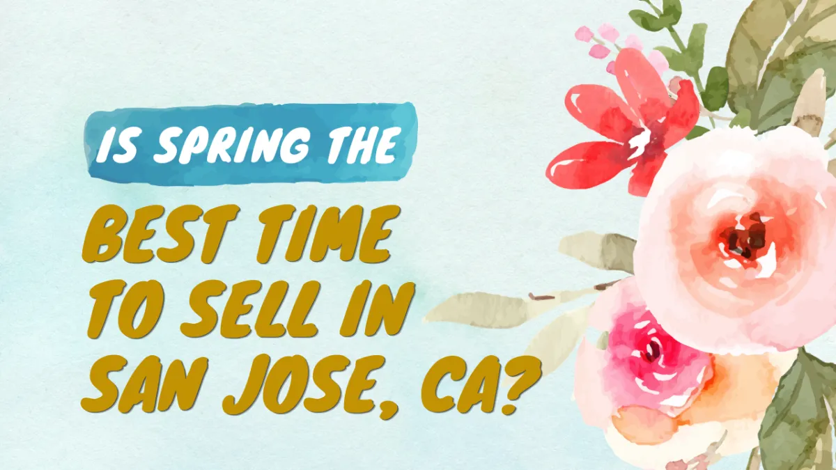 Is Spring the Best Time to Sell in San Jose, CA?