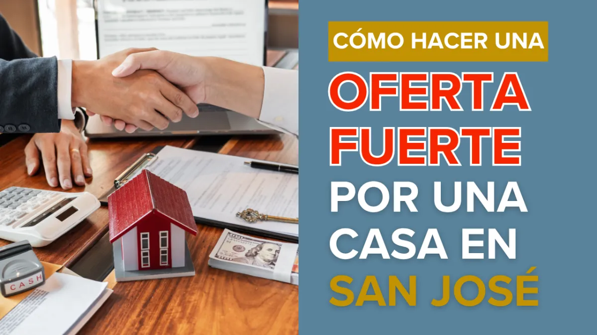 Cómo Hacer una Oferta Fuerte por una Casa en San José