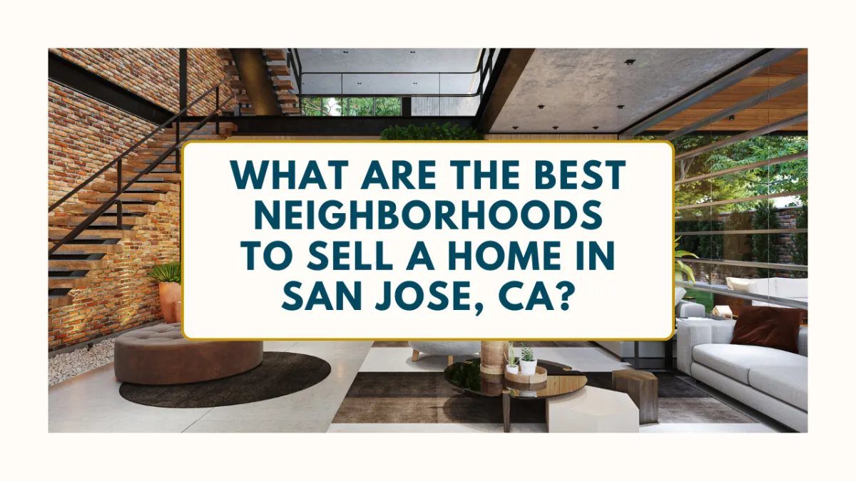 What Are the Best Neighborhoods to Sell a Home in San Jose CA?