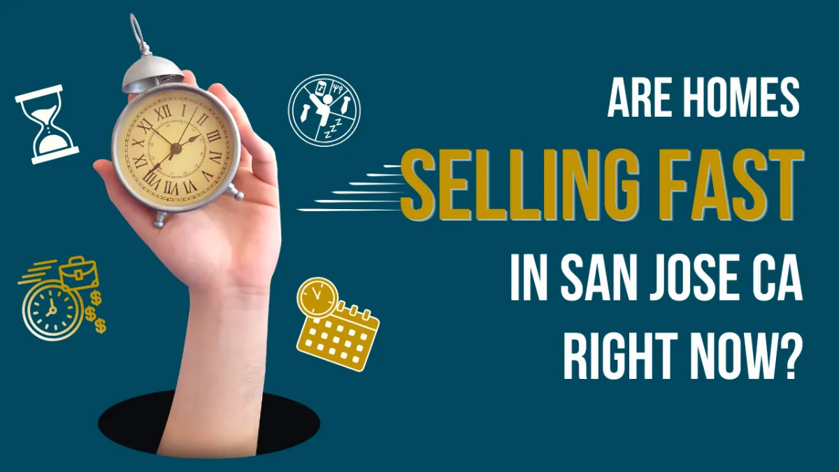 Are Homes Selling Fast in San Jose, CA Right Now?