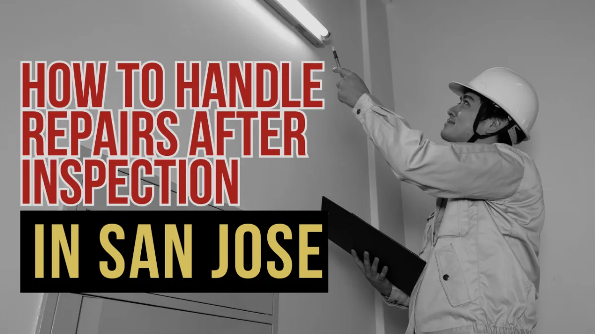 How to Handle Repairs After Inspection in San Jose