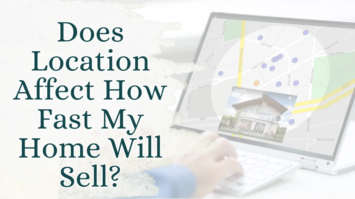 Does Location Affect How Fast My Home Will Sell?