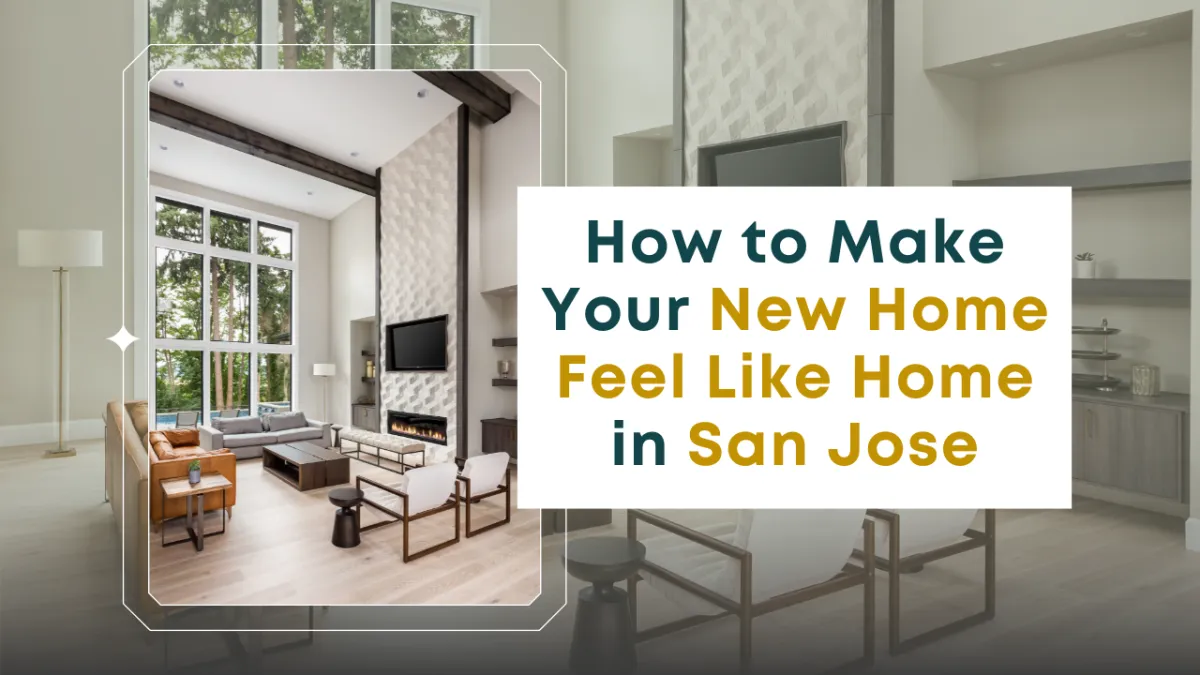 How to Make Your New San Jose House Feel Like Home