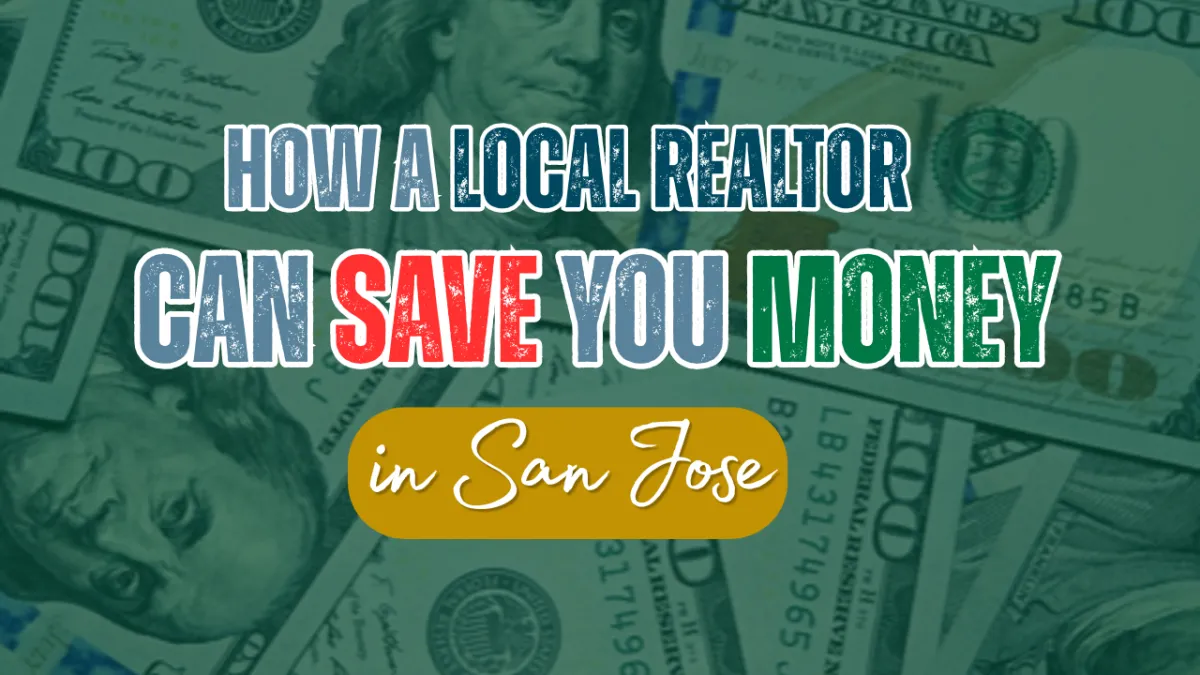 How a Local Realtor Can Save You Money in San Jose