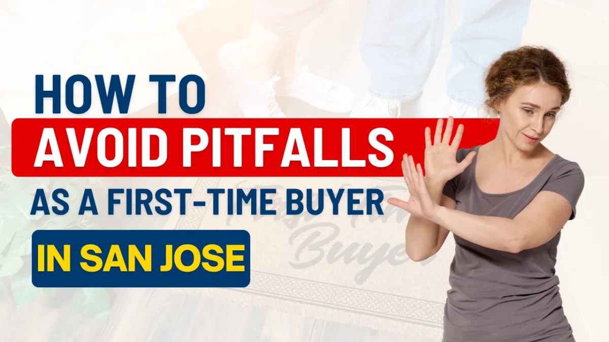 How to Avoid Pitfalls as a First-Time Buyer in San Jose?