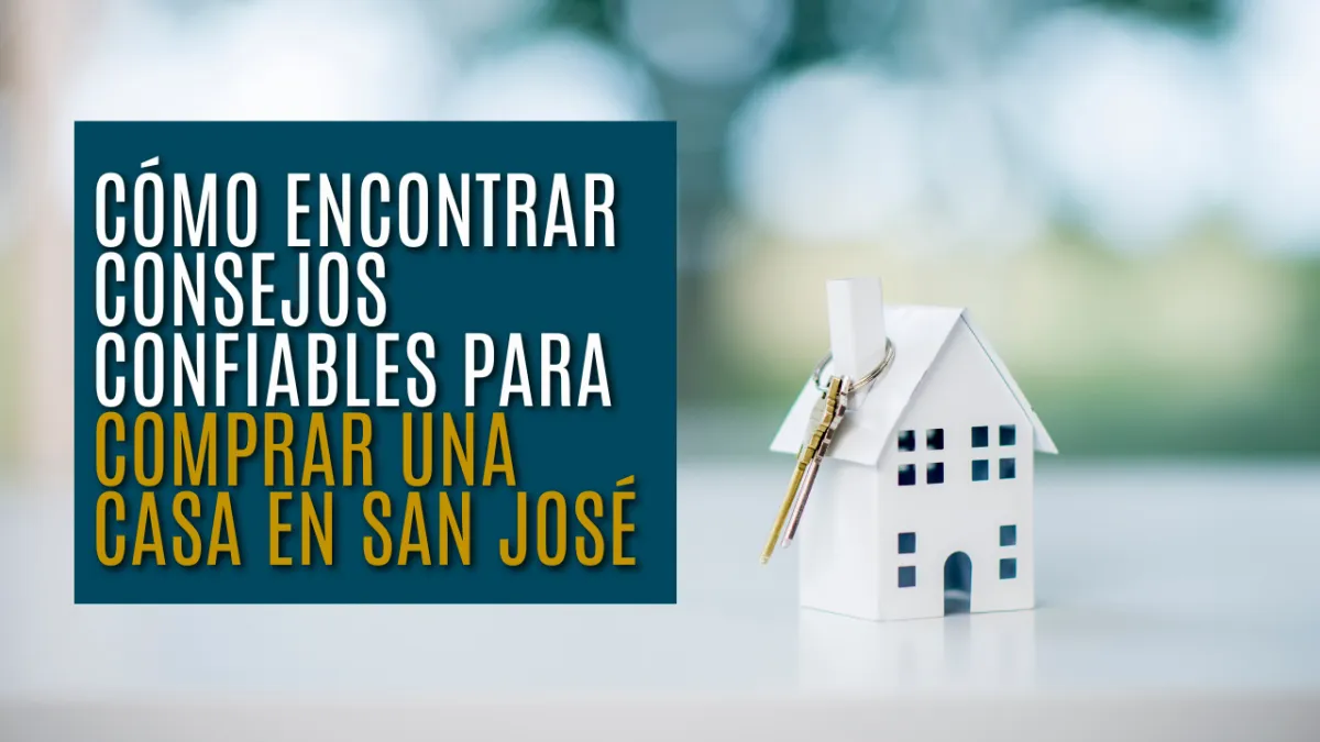 Cómo Encontrar Consejos Confiables para Comprar una Casa en San José