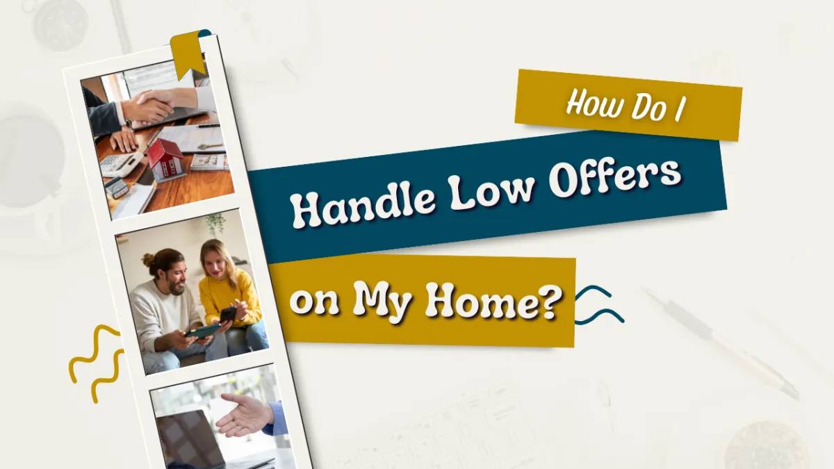 How Do I Handle Low Offers on My Home?