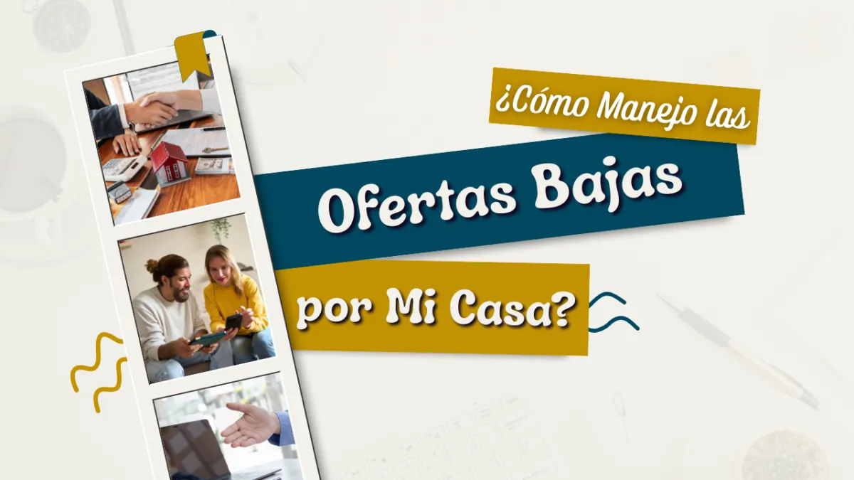 ¿Cómo Manejo las Ofertas Bajas por Mi Casa?