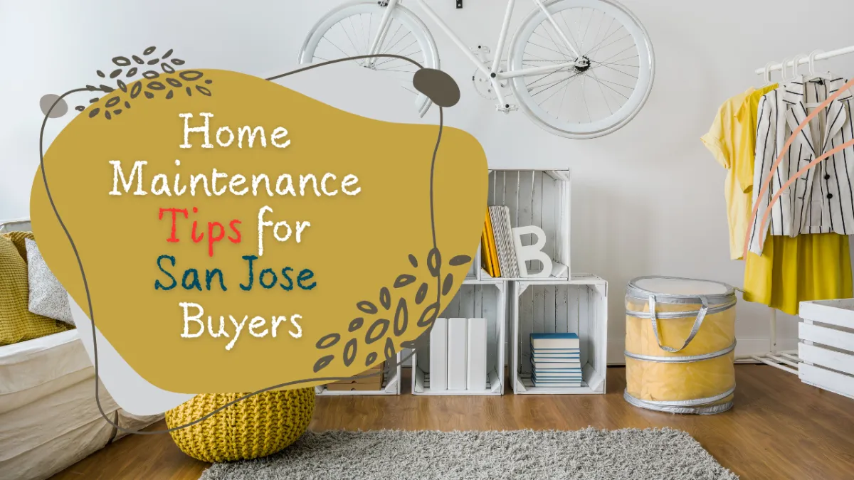 Home Maintenance Tips for San Jose Buyers