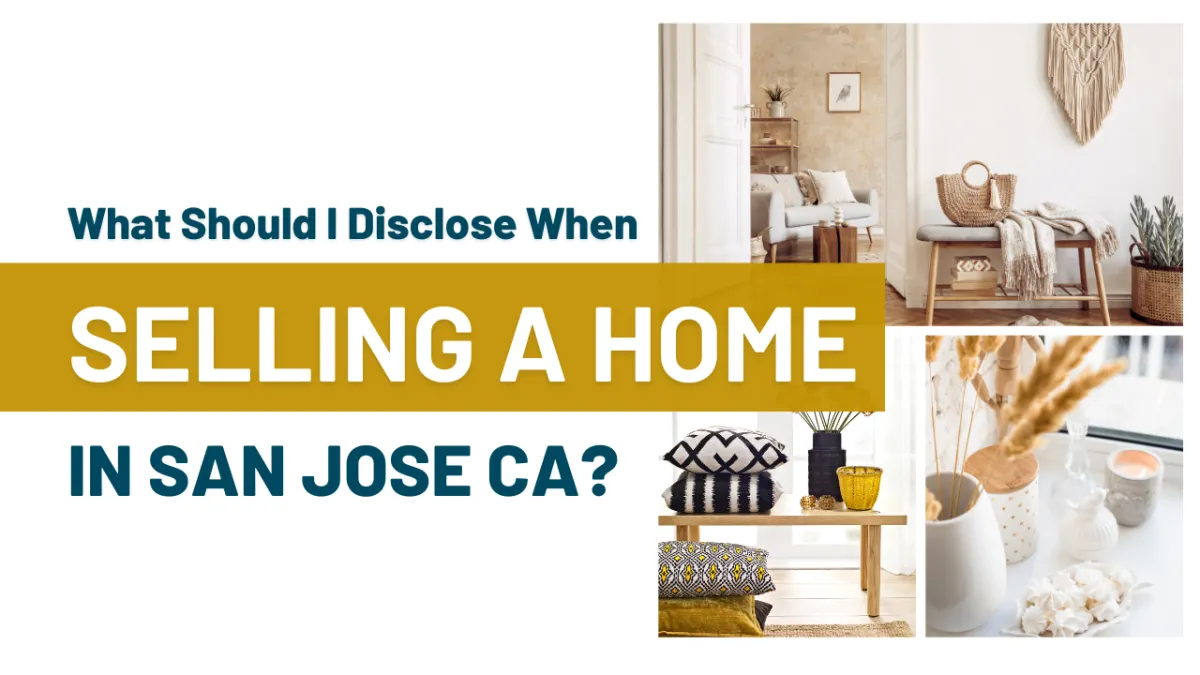 What Should I Disclose When Selling a Home in San Jose, CA?