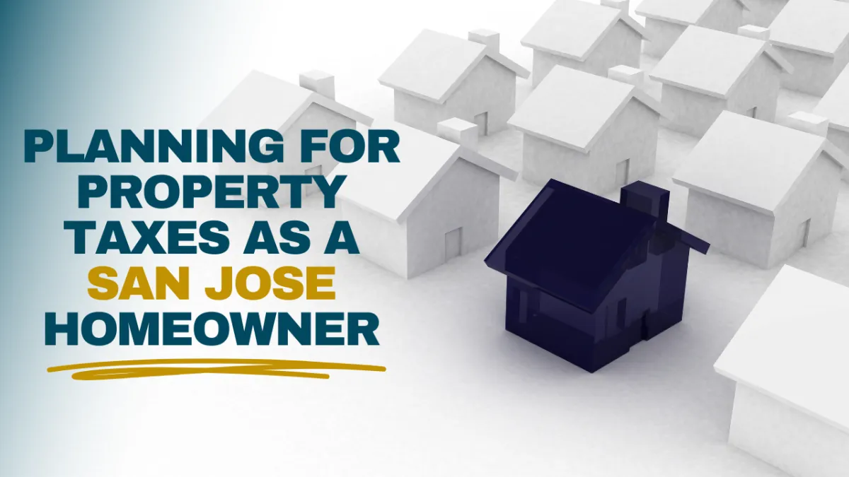 Planning for Property Taxes as a San Jose Homeowner
