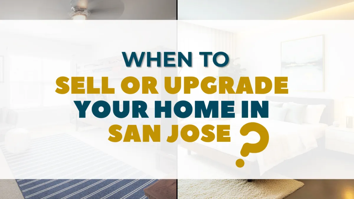 When to Sell or Upgrade Your Home in San Jose?