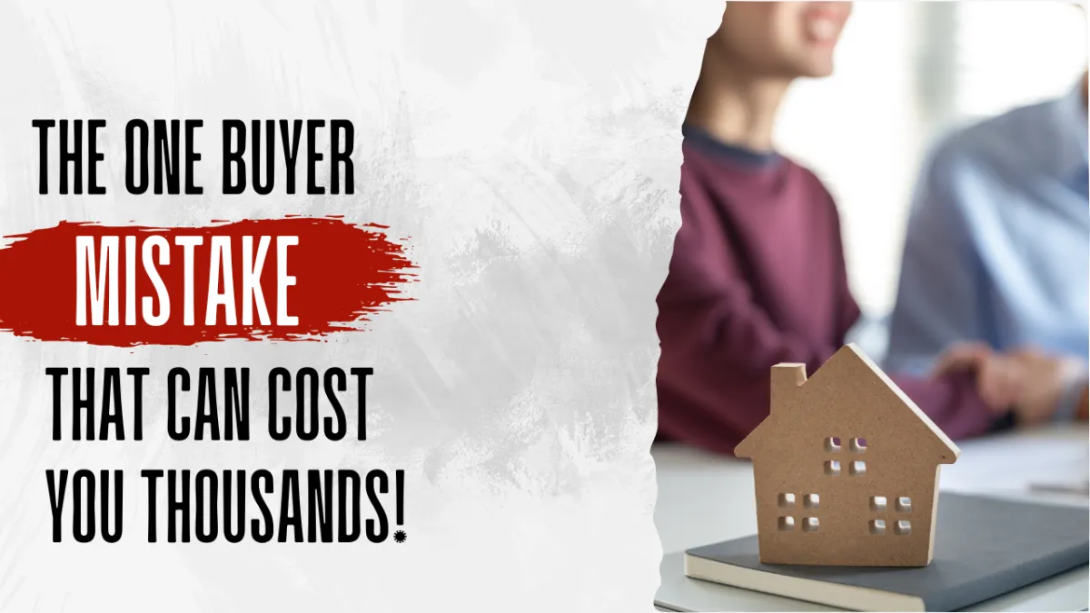 The One Buyer Mistake That Can Cost You Thousands