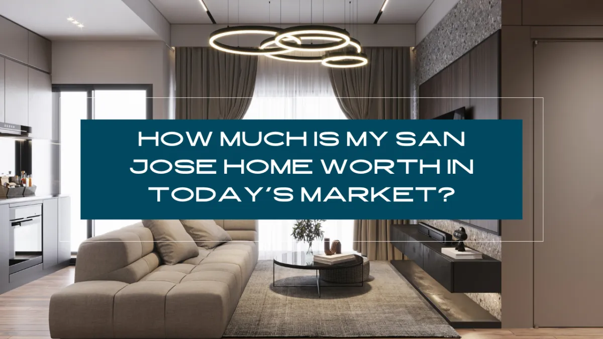 How Much Is My San Jose Home Worth in Today's Market?