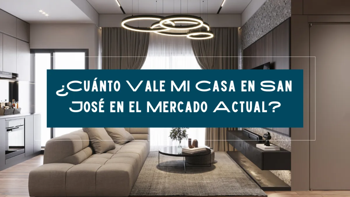 ¿Cuánto Vale Mi Casa en San José en el Mercado Actual?