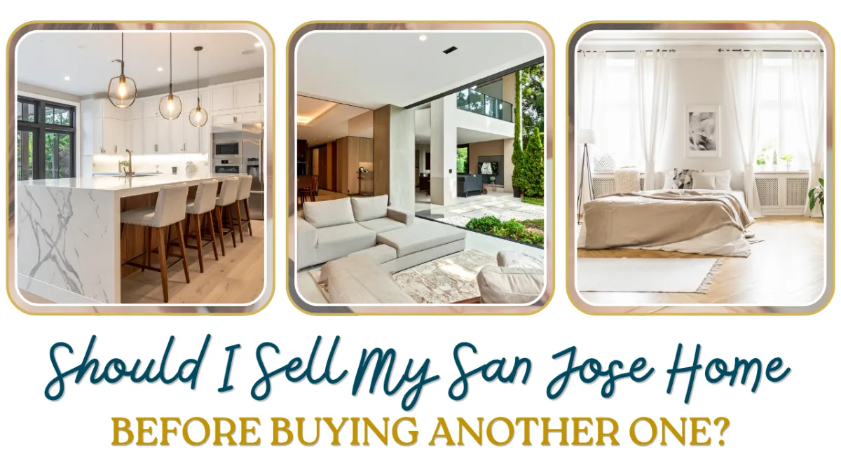 Should I Sell My San Jose Home Before Buying Another One?
