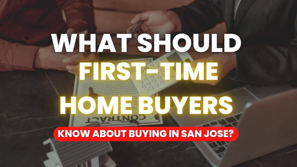 What Should First-Time Home Buyers Know About Buying in San Jose?