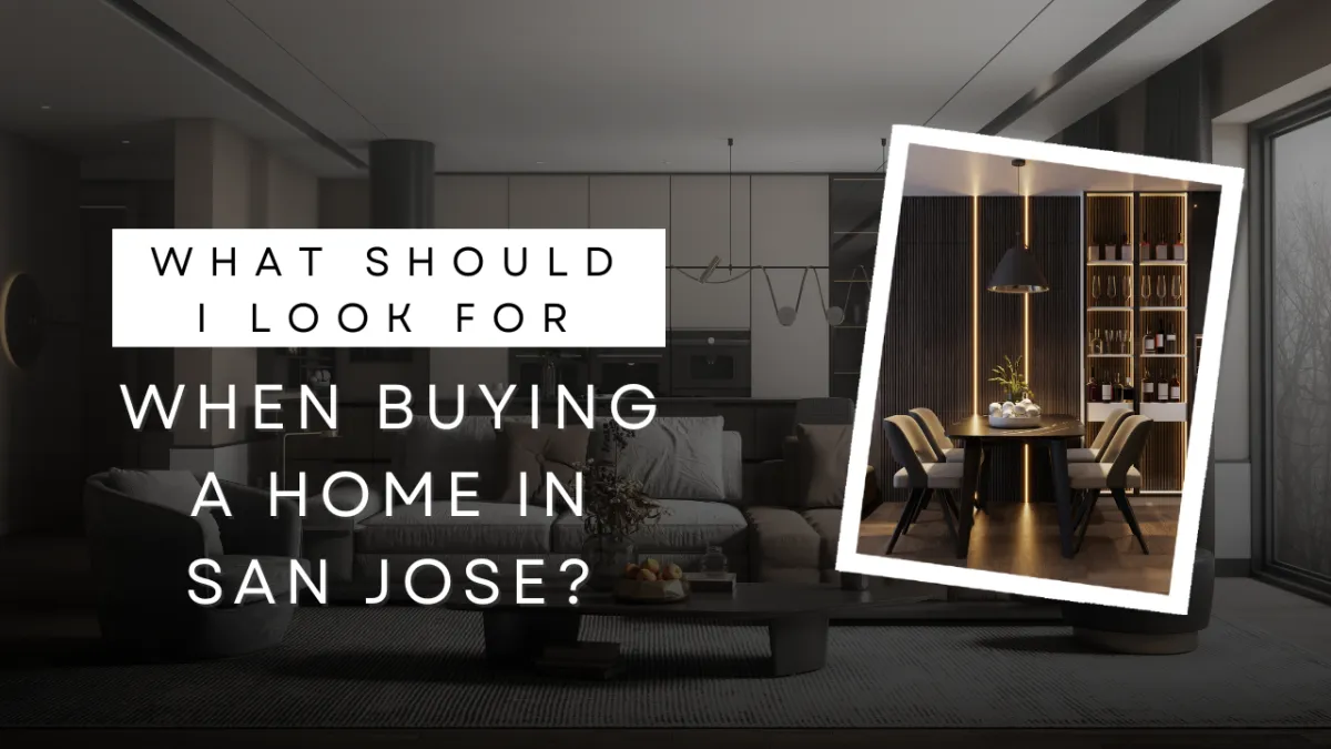 What Should I Look for When Buying a Home in San Jose?