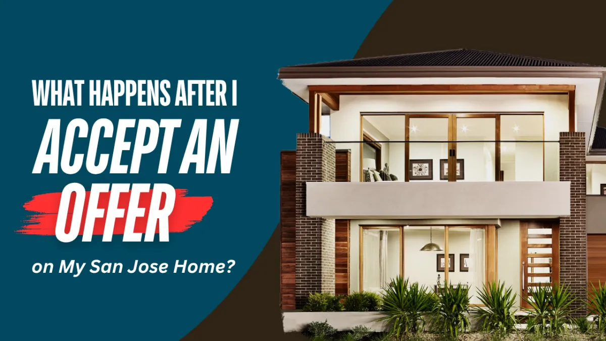 What Happens After I Accept an Offer on My San Jose Home?
