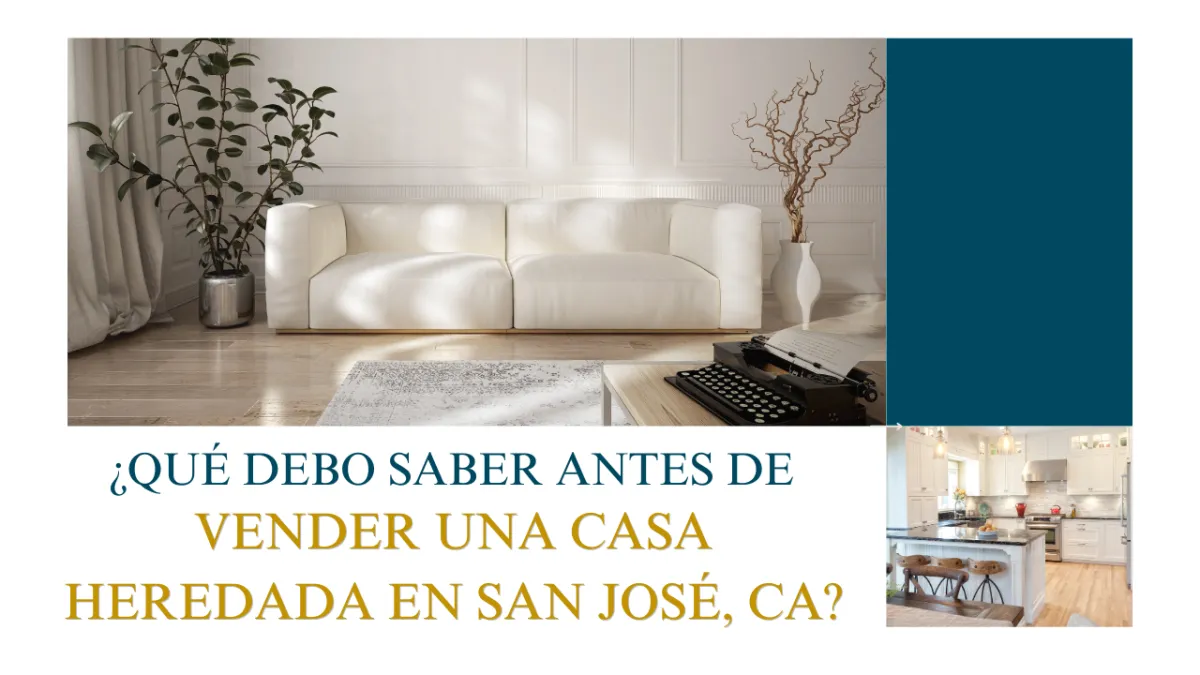 ¿Qué debo saber antes de vender una casa heredada en San José, CA?