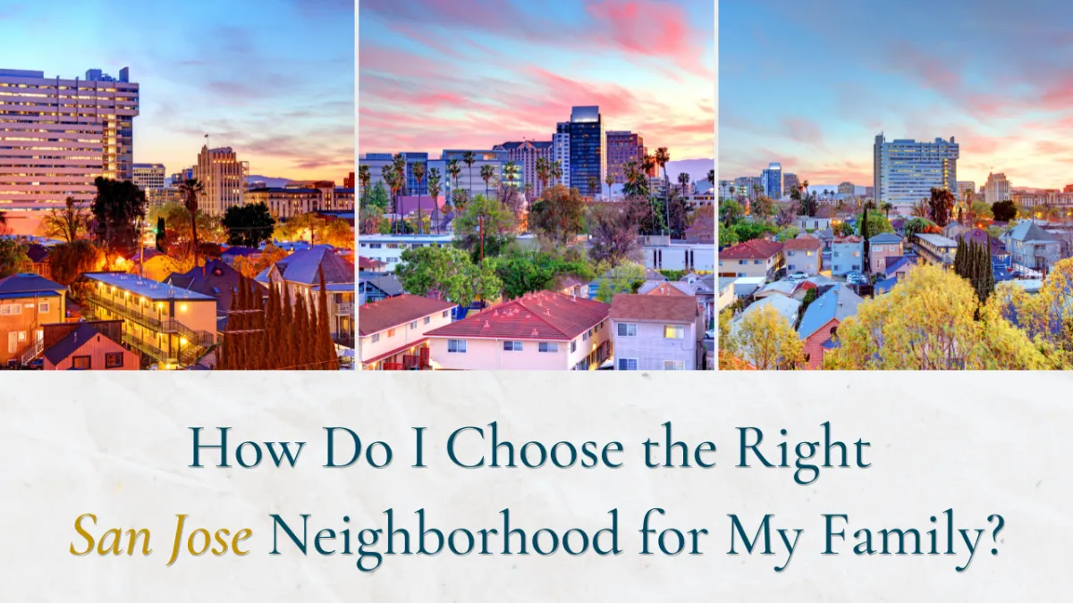 How Do I Choose the Right San Jose Neighborhood for My Family?