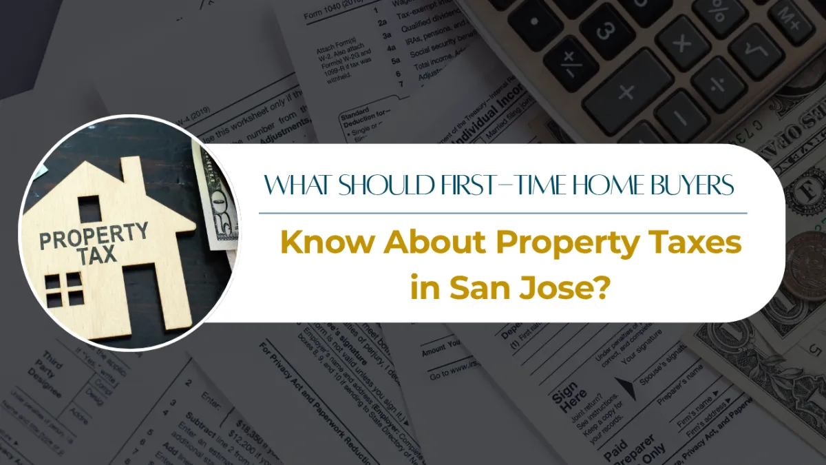 What Should First-Time Home Buyers Know About Property Taxes in San Jose?