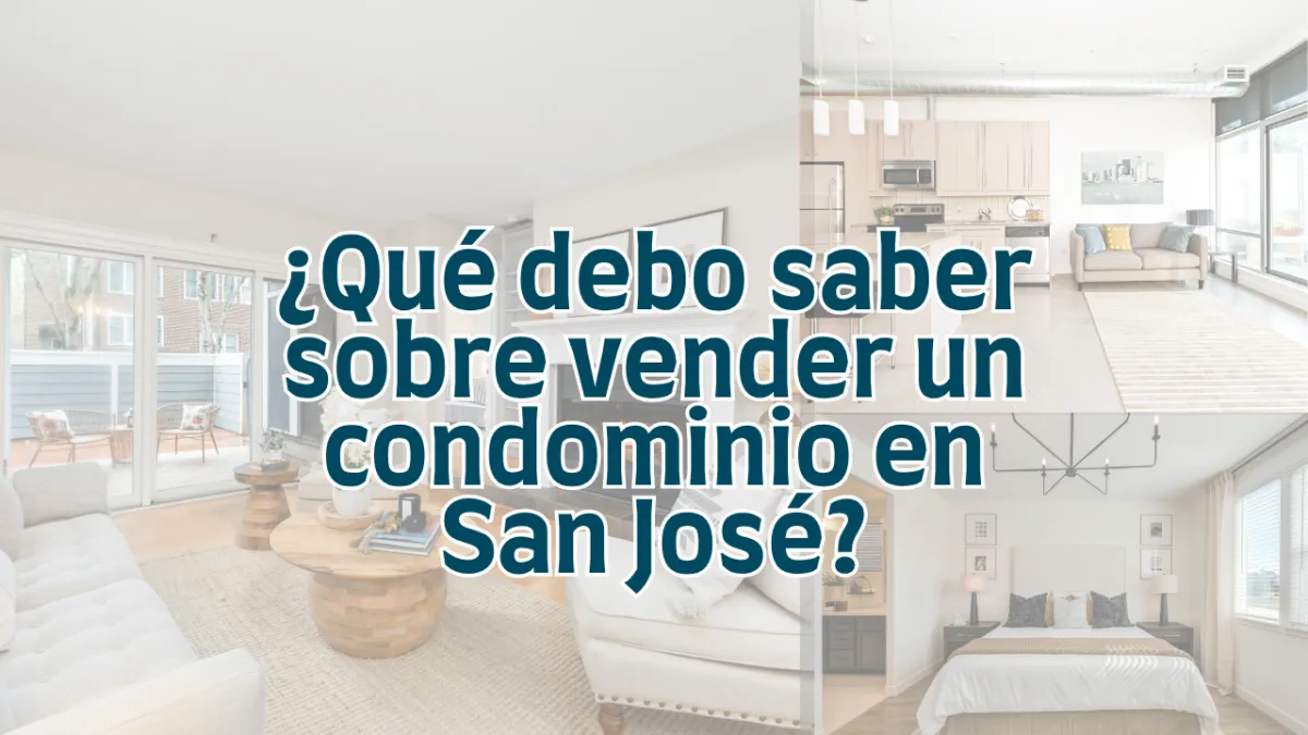 ¿Qué debo saber sobre vender un condominio en San José?