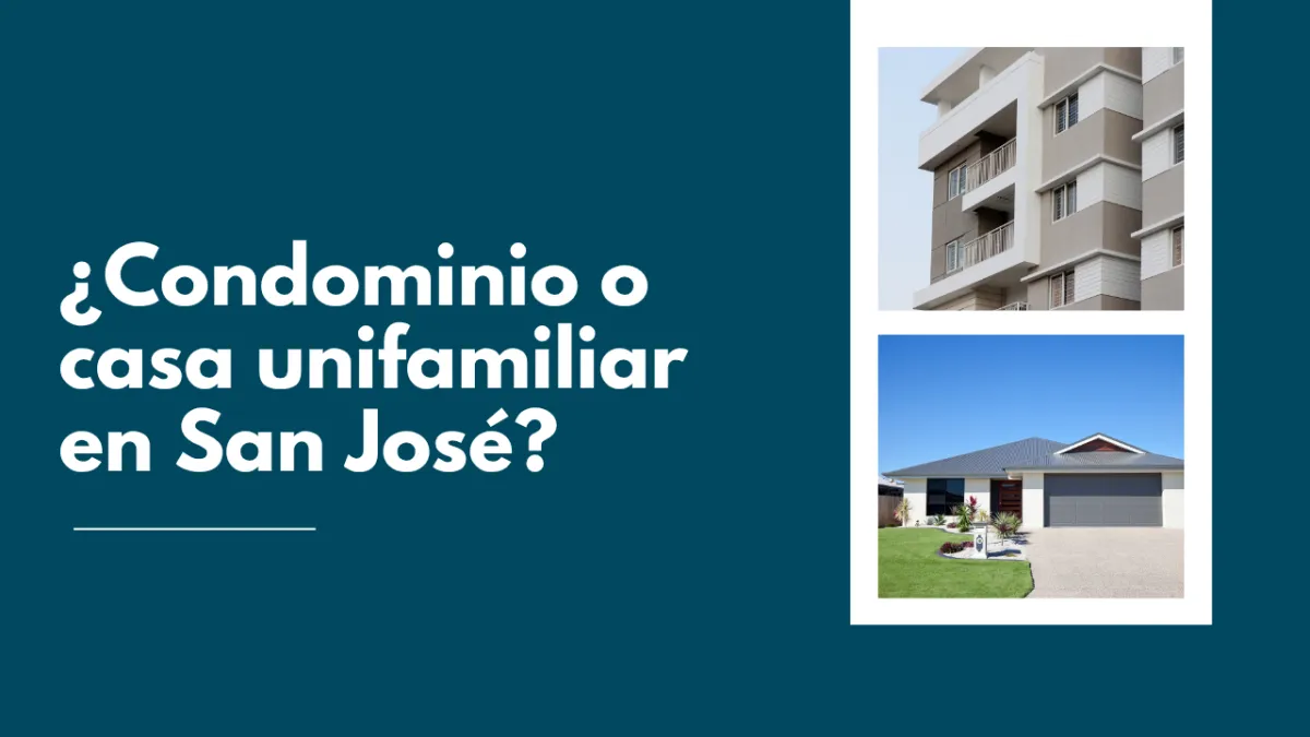 ¿Condominio o casa unifamiliar en San José?
